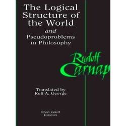 The Logical Structure of the World and Pseudoproblems in Philosophy