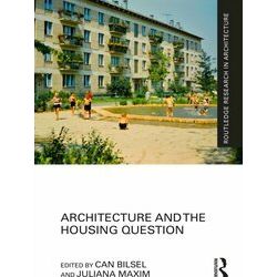 Routledge Research in Architecture: Architecture and the Housing Question
