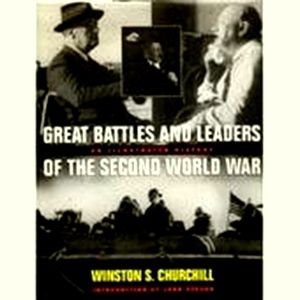 The Great Battles and Leaders of the Second World War - An Illustrated History b