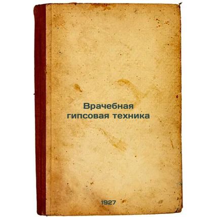 Vrachebnaya gipsovaya tekhnika. In Russian /Medical plaster equipment