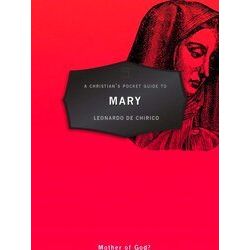 A Christian's Pocket Guide To Mary