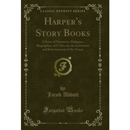 Harper's Story Books: A Series of Narratives, Dialogues, Biographies, and Tales