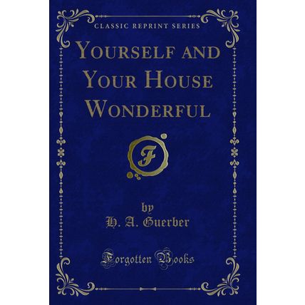 Yourself and Your House Wonderful (Classic Reprint)