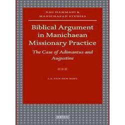 Biblical Argument In Manichaean Missionary Practice: The Case Of Adimantus And A
