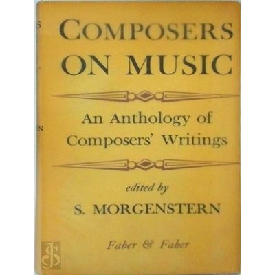 Composers on Music - An Anthology of Composers Writings - Sam Morgenstern