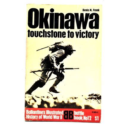 Okinawa Touchstone To Victory Ballantine's Illustrated History WWII