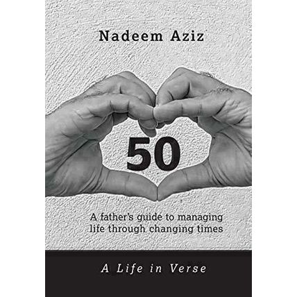 50 - A Life in Verse: A Father's Guide to Managing Life Through Changing Times N