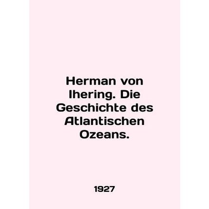 Herman von Ihering. Die Geschichte des Atlantischen Ozeans. In Russian /Herman