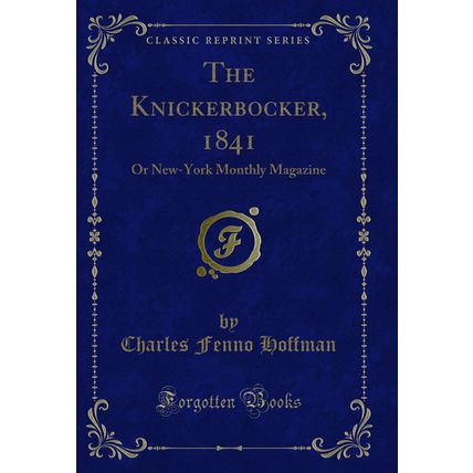 The Knickerbocker, 1841: Or New-York Monthly Magazine (Classic Reprint)