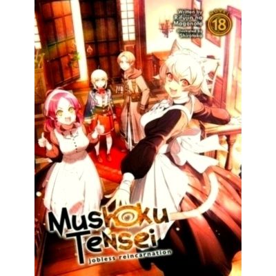 Mushoku Tensei: Jobless Reincarnation (Light Novel) Vol. 18 by Rifujin Na Magono