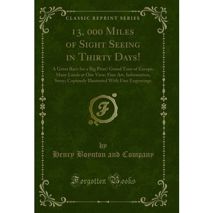 13, 000 Miles of Sight Seeing in Thirty Days! (Classic Reprint)