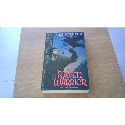 The Raven Warrior: The Tale of Guinevere. Alice Borchardt (Paperback) Bantam