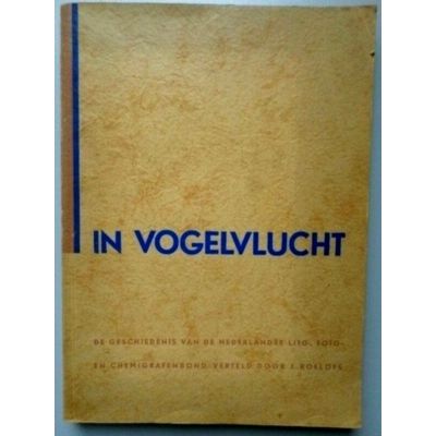 In Vogelvlucht - Geschiedenis van de Nederlandse Lito, Foto en Chemigrafenbond b