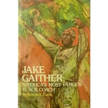 JAKE GAITHER AMERICA'S MOST FAMOUS BLACK COACH by GEORGE E CURRY HCDJ FOOTBALL