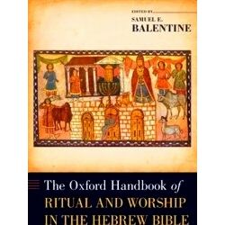 The Oxford Handbook of Ritual and Worship in the Hebrew Bible Oxford Handbooks S