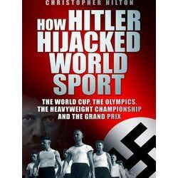 How Hitler Hijacked World Sport
