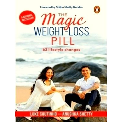 The Magic Weight-Loss Pill - 62 Lifestyle Changes - Luke Coutinho; Anushka Shett
