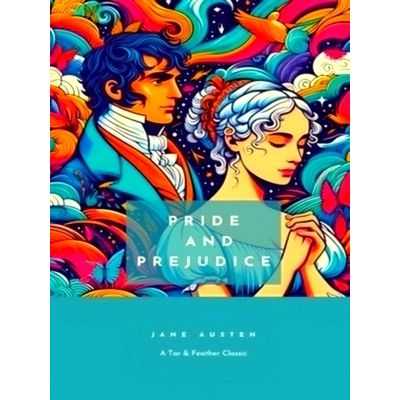 Pride and Prejudice - A Tar Feather Classic, Straight up With a Twist by Jane Au