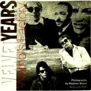 The Velvet Years 1965-67 - Warhol's Factory by Stephen Shore; Lynne Tillman