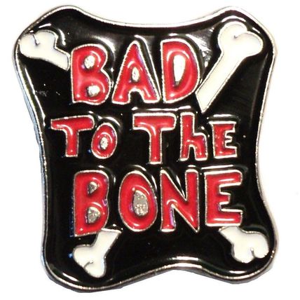 Bad To The Bone Enamel Biker Motorcycle Bike Motorbike Metal Rocker Badge