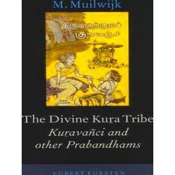 The Divine Kura Tribe: Kuravanci and Other Prabandhams