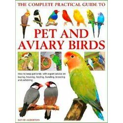Keeping Pet & Aviary Birds, The Complete Practical Guide to