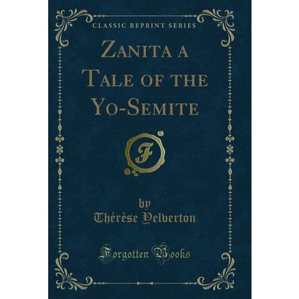 Zanita a Tale of the Yo-Semite (Classic Reprint)