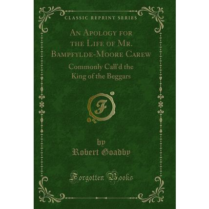 An Apology for the Life of Mr. Bampfylde-Moore Carew (Classic Reprint)