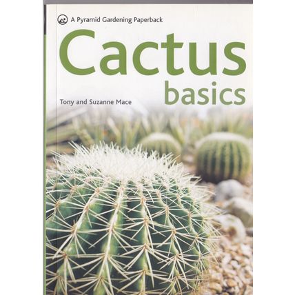Cactus Basics by Tony and Suzanne Mace. Ref: B6038