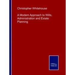 A Modern Approach to Wills, Administration and Estate Planning