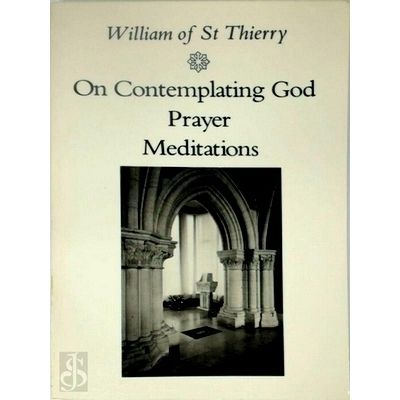 William of St. Thierry - On Contemplating God, Prayer, Meditations by Various Au