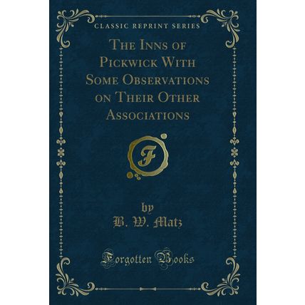 The Inns of Pickwick With Some Observations on Their Other Associations