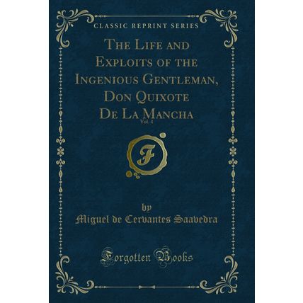 The Life and Exploits of the Ingenious Gentleman, Don Quixote De La Mancha, Vol