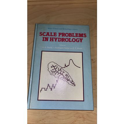 Scale Problems in Hydrology. Edited by Gupta, Rodriguez-Iturbe, Wood. 1986