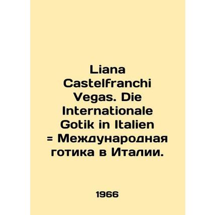 Liana Castelfranchi Vegas. Die Internationale Gotik in Italy International Gothi
