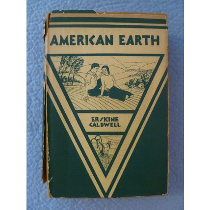 FIRST 1st EDITION AMERICAN EARTH by ERSKINE CALDWELL1931 HARDCOVER DUST JACKET