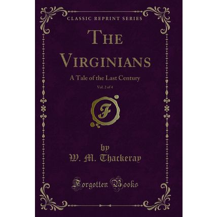 The Virginians, Vol. 2 of 4: A Tale of the Last Century (Classic Reprint)