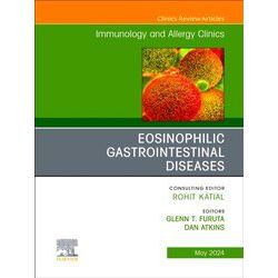 The Clinics: Internal Medicinevolume 44-2: Eosinophilic Gastrointestinal Disease