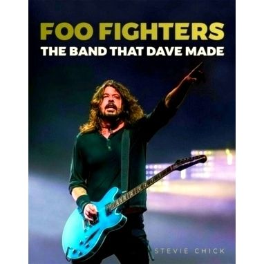 Foo Fighters: The Band That Dave Made - Autorisierte Englische Originalausgabe