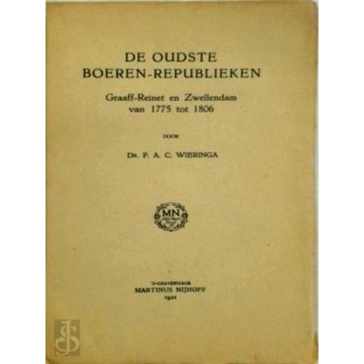 De Oudste Boeren-Republieken: Graaff-Reinet en Zwellendam van 1775 tot 1806 by P