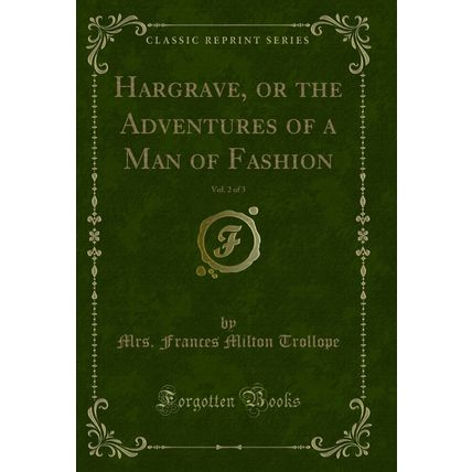 Hargrave, or the Adventures of a Man of Fashion, Vol. 2 of 3 (Classic Reprint)