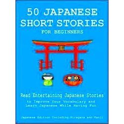 50 Japanese Short Stories For Beginners Read Entertaining Japanese Stories To Im