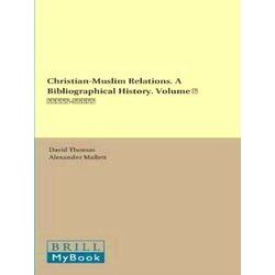 Christian-Muslim Relations. A Bibliographical History. Volume 3 (1050-1200)