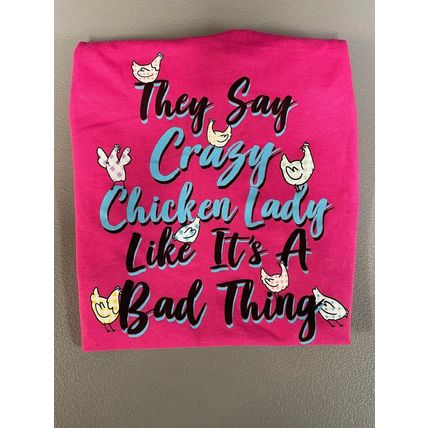 They Say Crazy Chicken Lady Like It's a Bad Thing T-Shirt, NEW