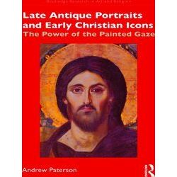 Routledge Research in Art and Religion: Late Antique Portraits and Early Christi