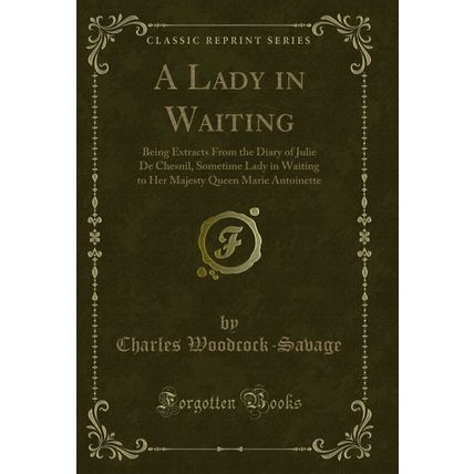 A Lady in Waiting: Being Extracts From the Diary of Julie De Chesnil