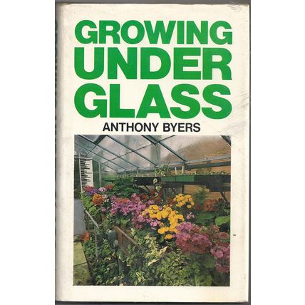 Growing Under Glass Anthony Byers