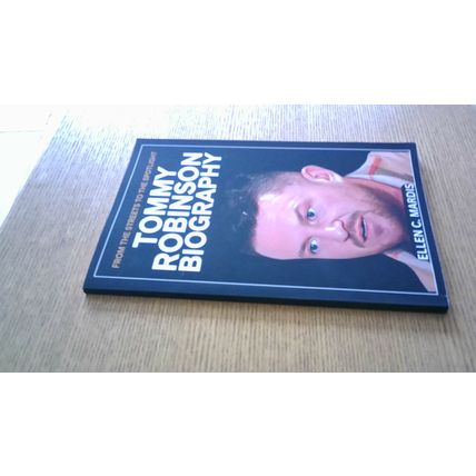 Tommy Robinson Biography: From the Streets to the Spotlight. Ellen C. Mardis P/B