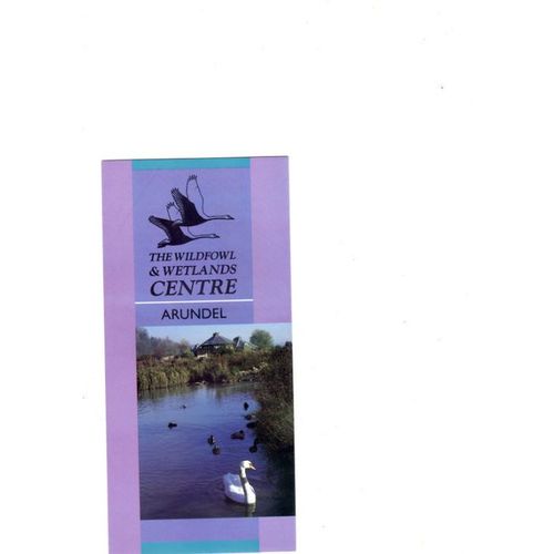 ARUNDEL, THE WILDFOWL & WETLAND TRUST leaflet 1990 =
