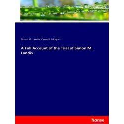 A Full Account Of The Trial Of Simon M. Landis